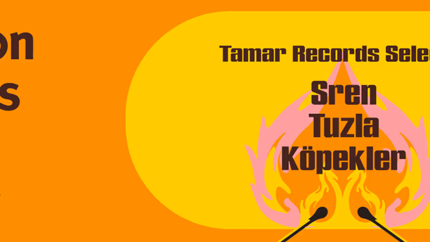 Babylon GLocals : Tamar Records Selects Sren, Tuzla, Köpekler